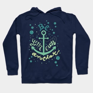 Be your own anchor Hoodie